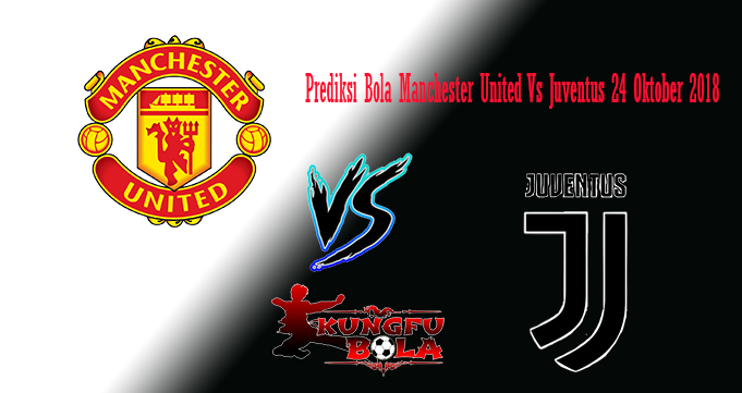 Prediksi Bola Manchester United Vs Juventus 24 OKtober 2018