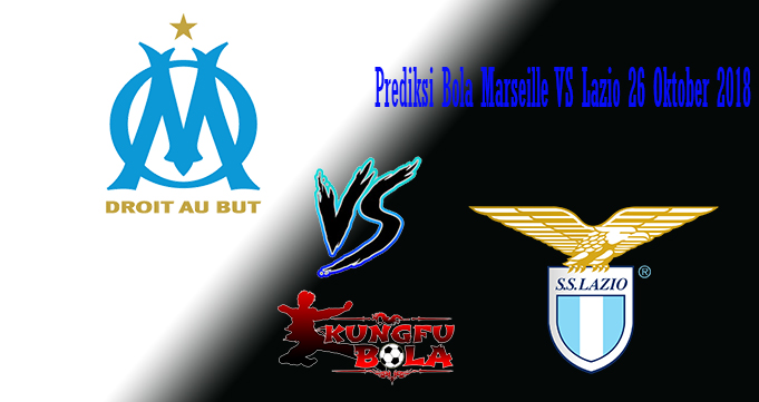 Prediksi Bola Marseille VS Lazio 26 Oktober 2018