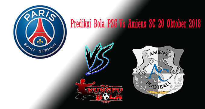 Prediksi Bola PSG Vs Amiens SC 20 Oktober 2018