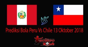 Prediksi Bola Peru Vs Chile 13 Oktober 2018