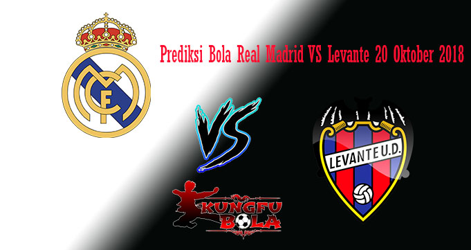 Prediksi Bola Real Madrid Vs Levante 20 Oktober 2018