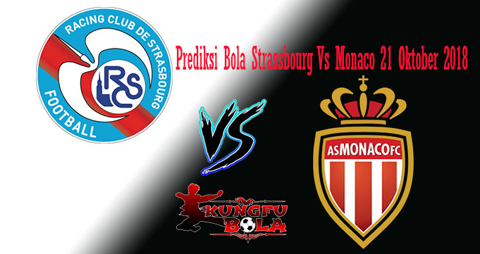 Prediksi Bola Strassbourg Vs Monaco 21 Oktober 2018