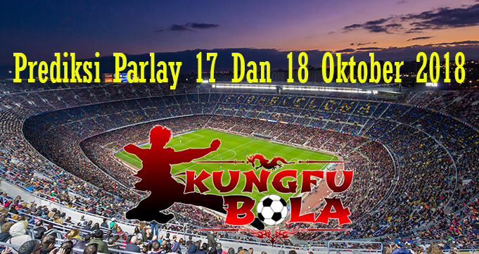 Prediksi Parlay 17 Dan 18 Oktober 2018