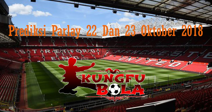 Prediksi Parlay 22 Dan 23 Oktober 2018