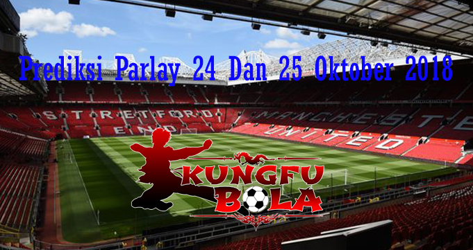 Prediksi Parlay 24 Dan 25 Oktober 2018