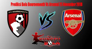 Prediksi Bola Bournemouth Vs Arsenal 25 November 2018