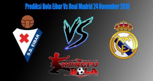 Prediksi Bola Eibar Vs Real Madrid 24 November 2018