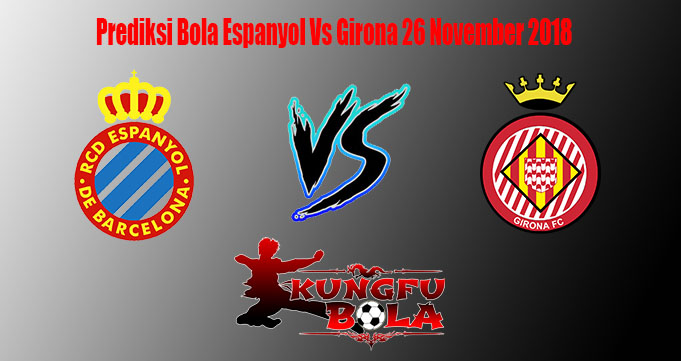 Prediksi Bola Espanyol Vs Girona 26 November 2018