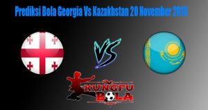 Prediksi Bola Georgia Vs Kazakhstan 20 November 2018