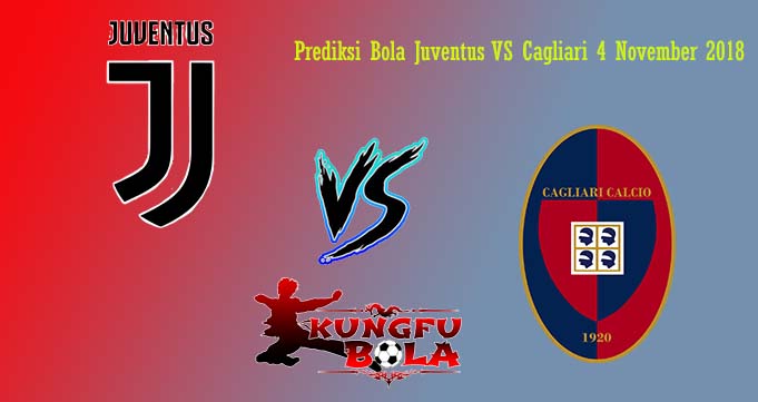 Prediksi Bola Juventus VS Cagliari 4 November 2018