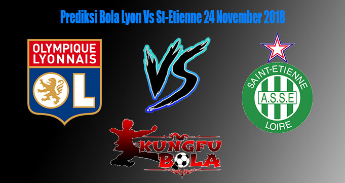 Prediksi Bola Lyon Vs St-Etienne 24 November 2018