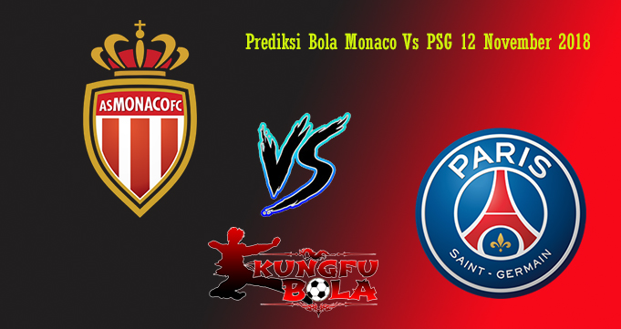 Prediksi Bola Monaco Vs PSG 12 November 2018