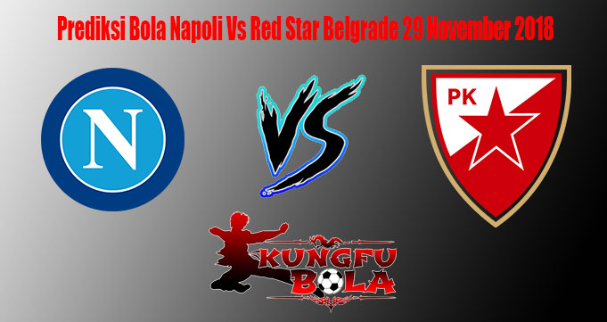 Prediksi Bola Napoli Vs Red Star Belgrade 29 November 2018