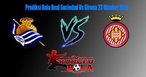 Prediksi Bola Real Sociedad Vs Girona 23 Oktober 2018