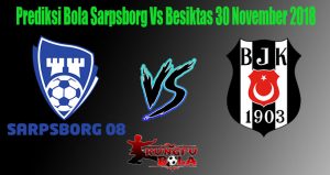 Prediksi Bola Sarpsborg Vs Besiktas 30 November 2018