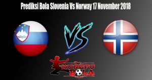 Prediksi Bola Slovenia Vs Norway 17 November 2018