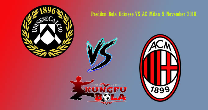 Prediksi Bola Udinese VS AC Milan 5 November 2018