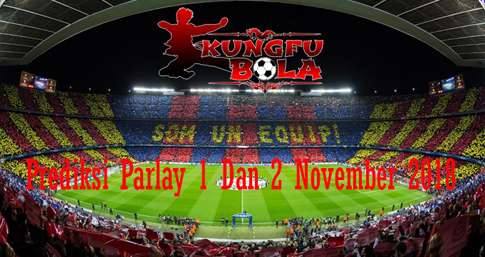 Prediksi Parlay 1 Dan 2 November 2018