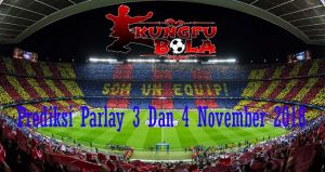 Prediksi Parlay 3 Dan 4 November 2018