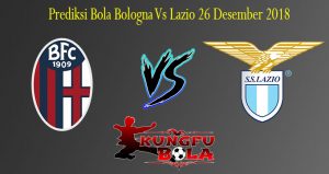 Prediksi Bola Bologna Vs Lazio 26 Desember 2018