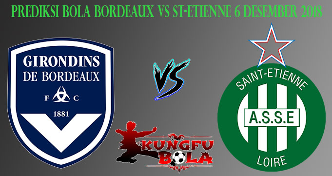 Prediksi Bola Bordeaux Vs St-Etienne 6 Desember 2018