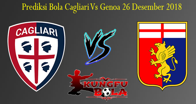 Prediksi Bola Cagliari Vs Genoa 26 Desember 2018