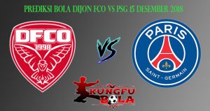 Prediksi Bola Dijon FCO Vs PSG 15 Desember 2018