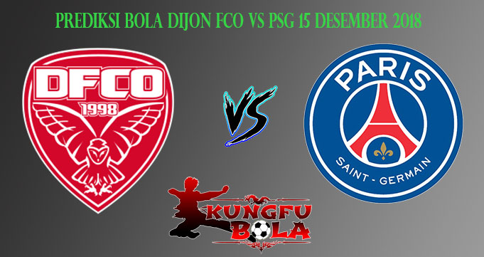 Prediksi Bola Dijon FCO Vs PSG 15 Desember 2018