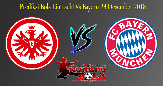 Prediksi Bola Eintracht Vs Bayern 23 Desember 2018