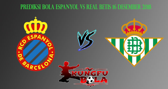 Prediksi Bola Espanyol Vs Real Betis 16 Desember 2018