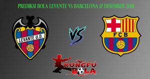 Prediksi Bola Levante Vs Barcelona 17 Desember 2018