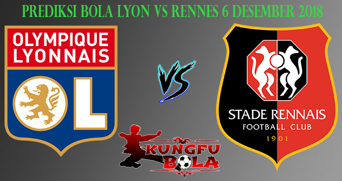 Prediksi Bola Lyon Vs Rennes 6 Desember 2018