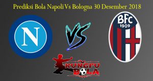 Prediksi Bola Napoli Vs Bologna 30 Desember 2018