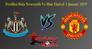 Prediksi Bola Newcastle Vs Man United 3 Januari 2019