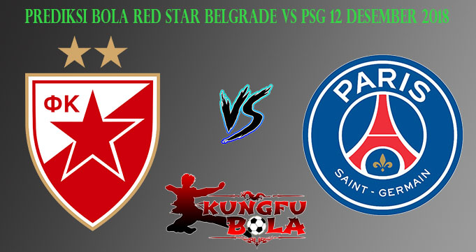 Prediksi Bola Red Star Belgrade Vs PSG 12 Desember 2018