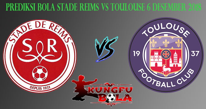 Prediksi Bola Stade Reims Vs Toulouse 6 Desember 2018