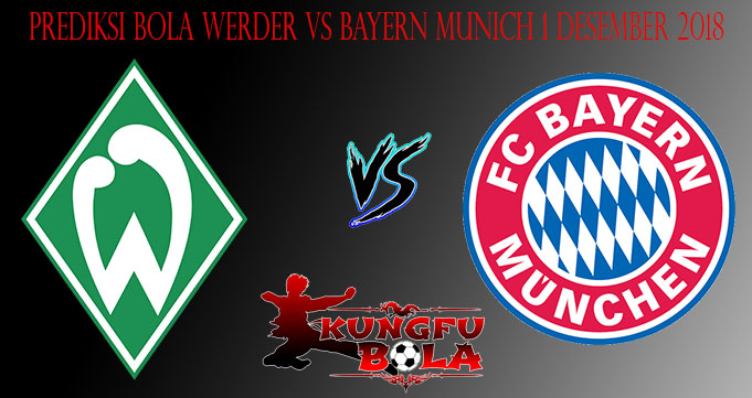 Prediksi Bola Werder Vs Bayern Munich 1 Desember 2018