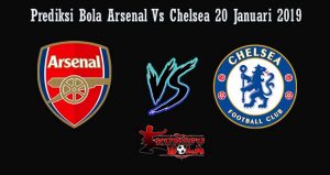 Prediksi Bola Arsenal vs Chelsea 20 Januari 2019