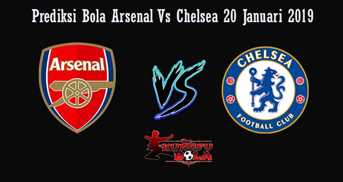 Prediksi Bola Arsenal vs Chelsea 20 Januari 2019