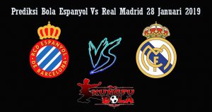 Prediksi Bola Espanyol Vs Real Madrid 28 Januari 2019