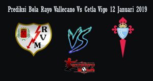 Prediksi Bola Rayo Vallecano Vs Cetla Vigo 12 Januari 2019