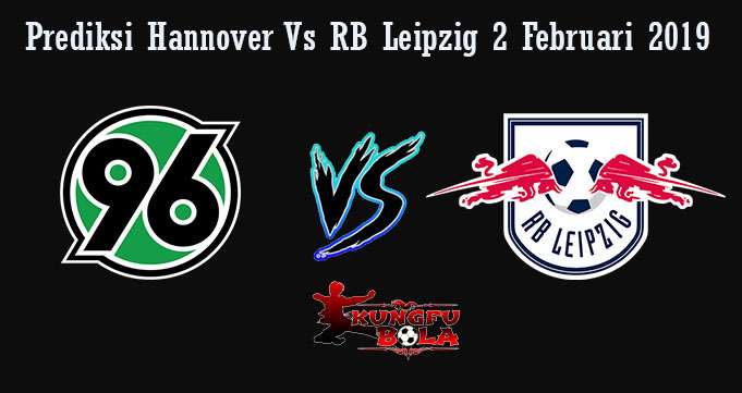 Prediksi Hannover Vs RB Leipzig 2 Februari 2019