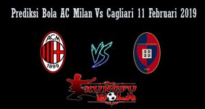 Prediksi Bola AC Milan Vs Cagliari 11 Februari 2019