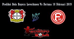 Prediksi Bola Bayern Leverkusen Vs Fortuna 18 Februari 2019