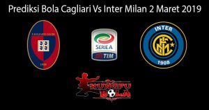 Prediksi Bola Cagliari Vs Inter Milan 2 Maret 2019