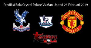 Prediksi Bola Crystal Palace Vs Man United 28 Februari 2019