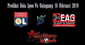 Prediksi Bola Lyon Vs Guingamp 16 Februari 2019