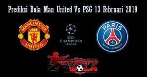 Prediksi Bola Man United Vs PSG 13 Februari 2019