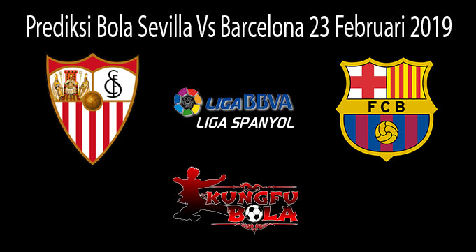 Prediksi Bola Sevilla Vs Barcelona 23 Februari 2019