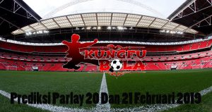 Prediksi Parlay 20 Dan 21 Februari 2019